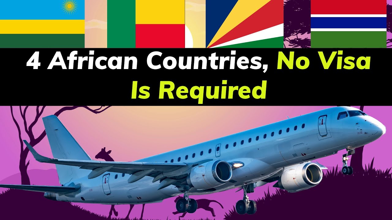4 African Countries where no Visas Needed for Africans | Visa Free Travel for All Africans