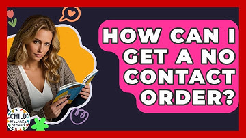 How Can I Get A No Contact Order? - Child Welfare Network
