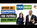 Will an Offer-In Compromise for payroll taxes include personal liability? (2021)