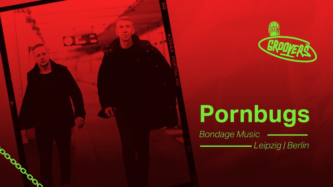 Pornbugs  // Bondage Music | GROOVERS Tower Stream | 06-24