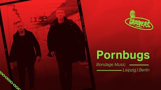Pornbugs // Bondage Music | GROOVERS Tower Stream | 06-24