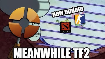 CS2 UPDATE... MEANWHILE TF2