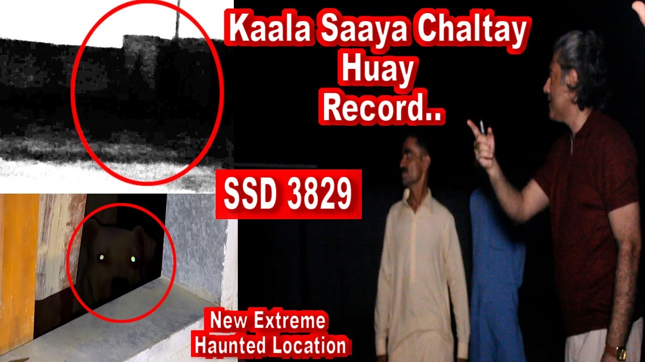 SSD 3829 | Kaala Saaya Chaltay Huay Record..| New Extreme Haunted Location |
