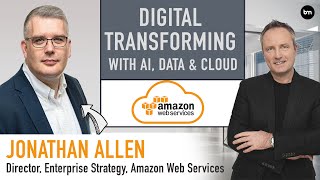 Insights From Amazon: Making Digital Transformation Work With AI, Data and Cloud