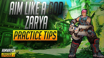 How to aim like a GOD Zarya: Aim Practices, Techniques, Tricks |Overwatch| - AimWatch Episode 1