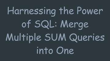 Harnessing the Power of SQL: Merge Multiple SUM Queries into One