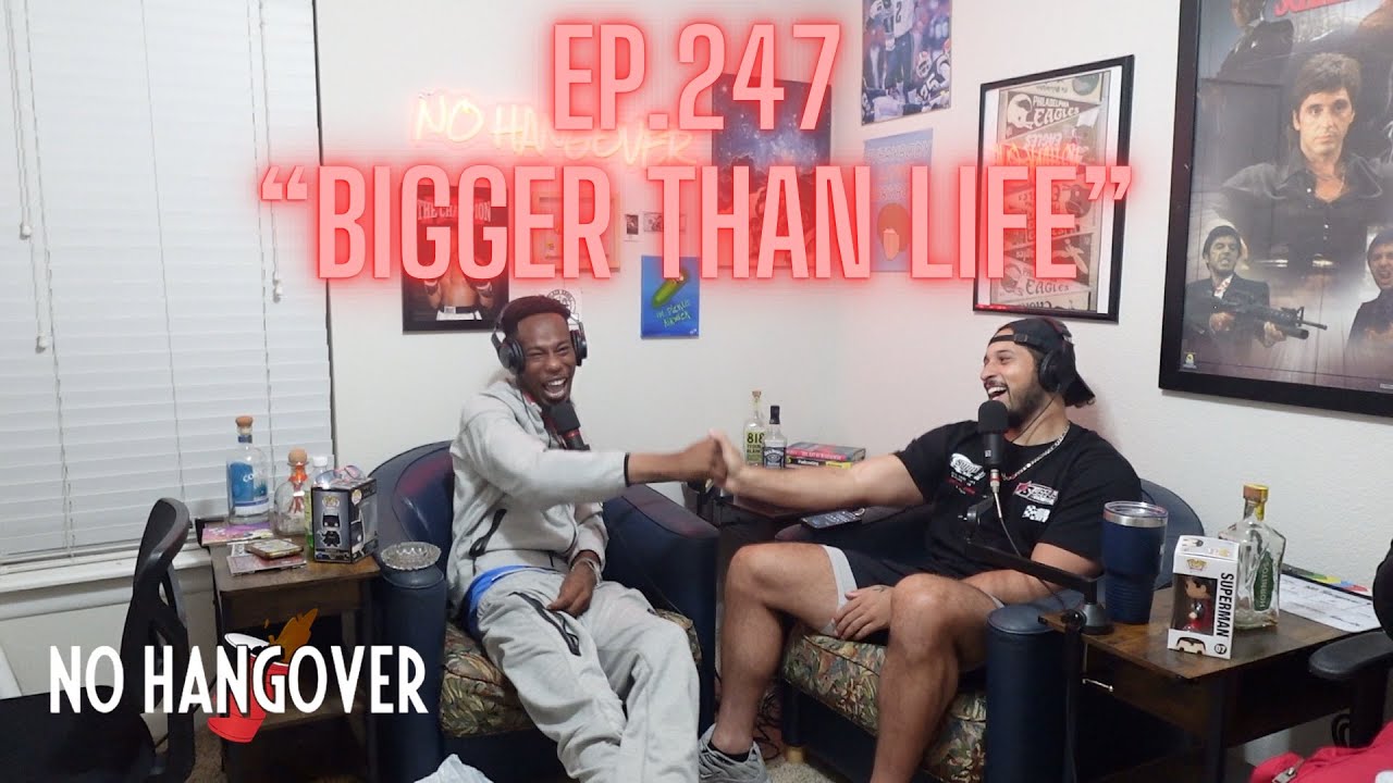 “Bigger Than Life” | No Hangover Podcast - Episode 246