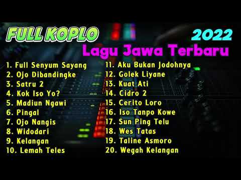 FULL KOPLO LAGU JAWA TERBARU VIRAL 2022 | FULL SENYUM SAYANG - OJO DIBANDINGKE - SATRU 2