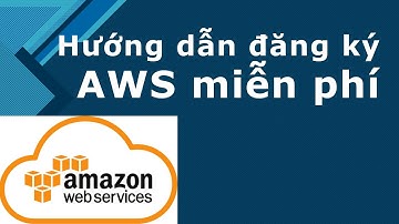 Hướng dẫn đăng ký tài khoàn Amazon AWS hoàn toàn miễn phí mới nhất 2024