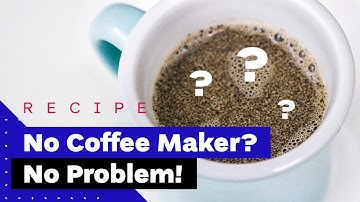 How To Make Coffee Without A Coffee Maker