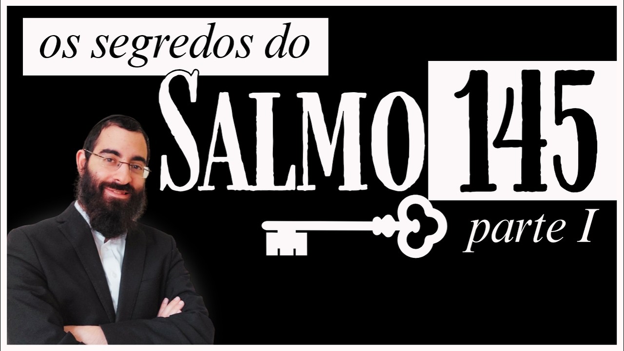 OS SEGREDOS DO SALMO 145 - As 7 chaves para atrair riqueza e abundância. parte 1