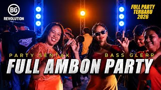  Ambon Party Sentak  Bg Revolution 2026