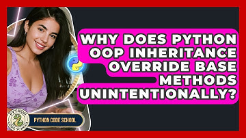 Why Does Python OOP Inheritance Override Base Methods Unintentionally? - Python Code School