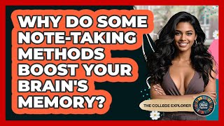 Why Do Some Note-taking Methods Boost Your Brain's Memory? - The College Explorer
