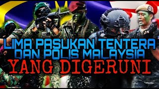 5 PASUKAN TENTERA DAN POLIS MALAYSIA YANG DIGERUNI