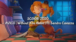 SOUNDTRACK SCOOB! 2020 | AVICII - Without You Ft. Sandro Cavazza