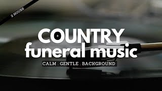Funeral Songs Country Music — Calm Instrumental (2 Hours)