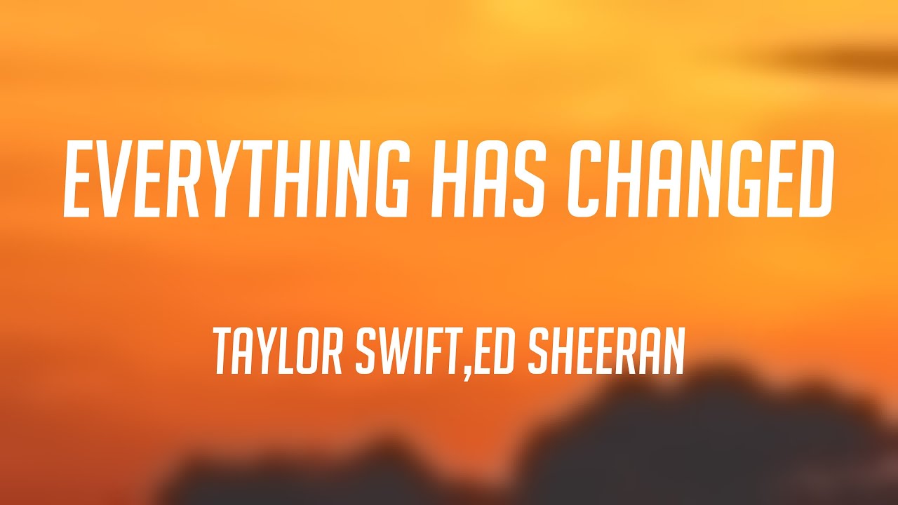 Everything Has Changed - Taylor Swift,Ed Sheeran ^Lyric Music^ ? - YouTube
