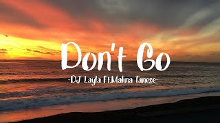 DJ Layla - Don't Go [Ft.Malina Tanese] Lyrics