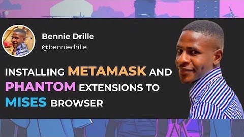 How to Add MetaMask & Phantom to Mises Browser