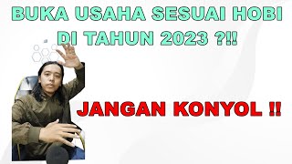 Merintis usaha dari nol di tahun 2023 hanya dari hobi ? Jangan konyol !!