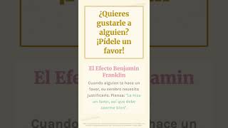 El Efecto Benjamin Franklin | El Secreto Psicológico para Gustarle a l...