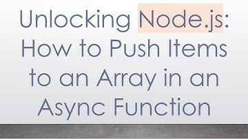 Unlocking Node.js: How to Push Items to an Array in an Async Function