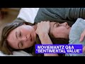 THE MOVIEMANTZ Q&amp;A:"SENTIMENTAL VALUE"