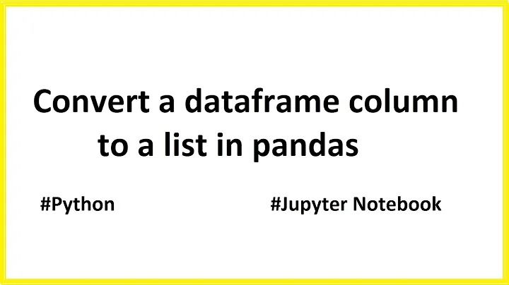 Convert data frame column to list in python & Pandas.