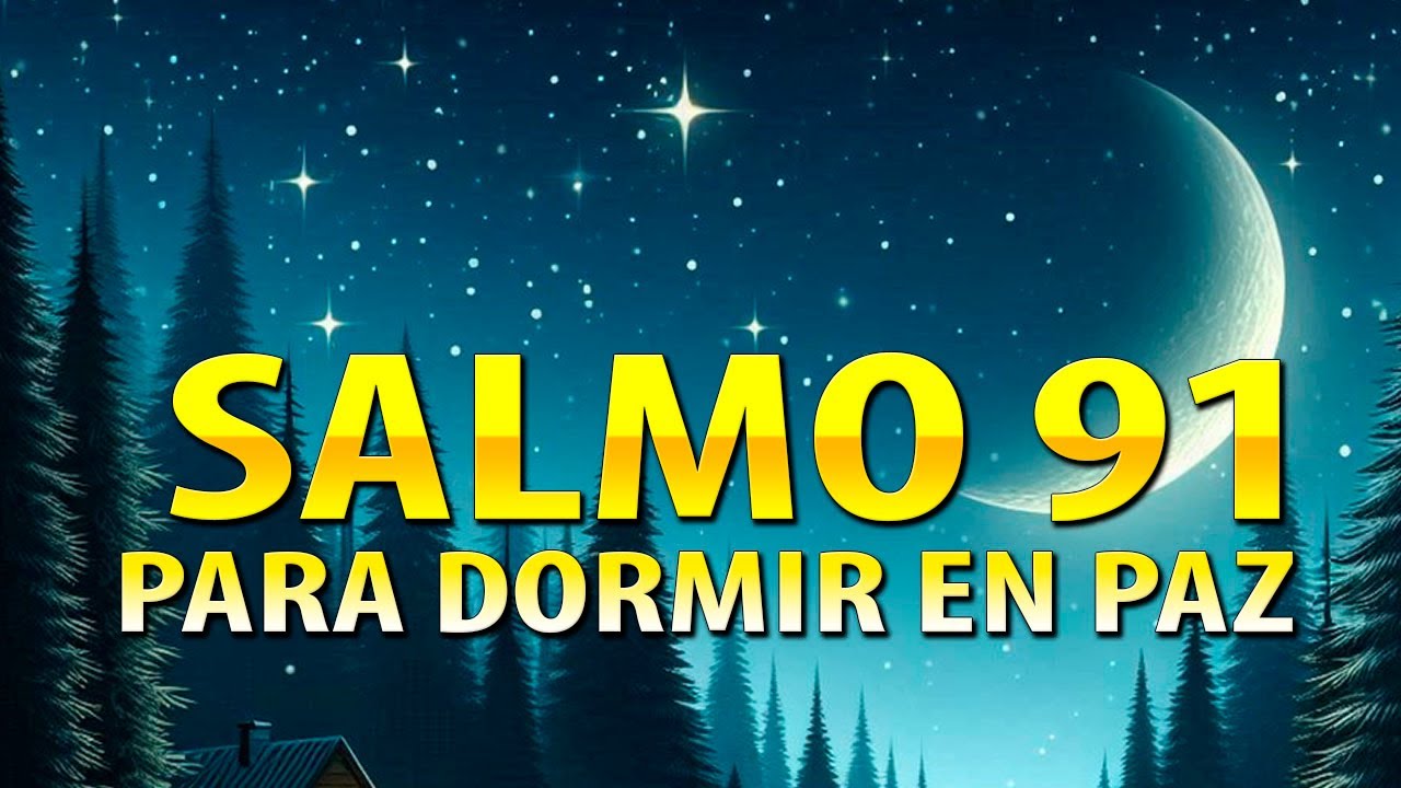 Salmo 91 para Dormir en Paz Oración de la Noche para Protección - YouTube