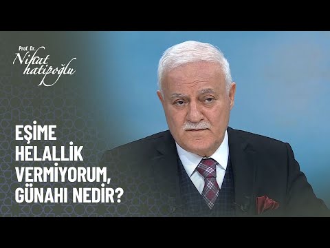 Eşime helallik vermiyorum, günahı nedir? - Nihat Hatipoğlu ile Kur'an ve Sünnet 309. Bölüm