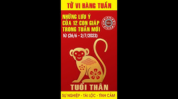 Tuổi Thân: Các ngày cần chú ý trong tuần mới (26/6 - 2/07/2023)
