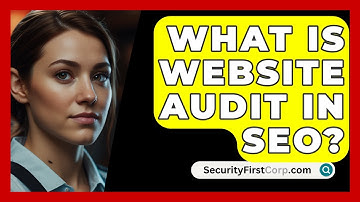 What Is Website Audit In SEO? - SecurityFirstCorp.com