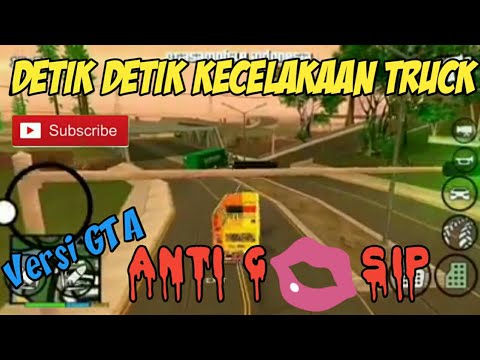 Detik Detik Kecelakaan Truk  Anti  Gosip  versi GTA  SA  