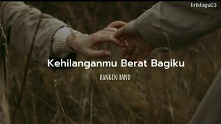 Kehilanganmu Berat Bagiku - Kangen Band #kangenband