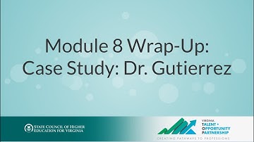 Module 8 Wrap Up: Case Study: Dr. Gutierrez