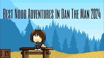 Best Noob Adventures In Dan The Man 2024