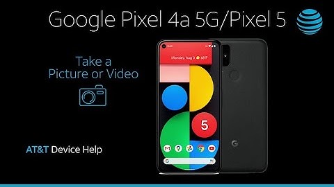 Learn How to Take A Picture Or Video on Your Google Pixel 4a 5G / Pixel 5 | AT&T Wireless