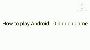 How to play Android 10 hidden game