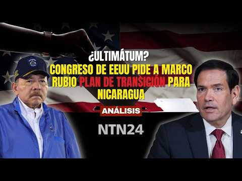 ULTIMATUM? US Congress asks Marco Rubio for TRANSITION plan for Nicaragua