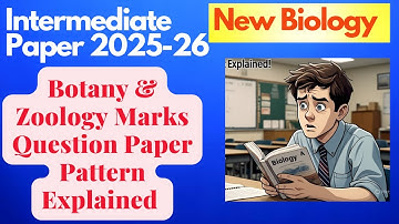 Biology intermediate New 2025-26  Question Paper Pattern Explained I BiPC Botany & Zoology I