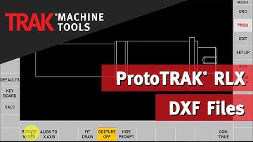 DXF Files | ProtoTRAK RLX CNC | Lathe Programming