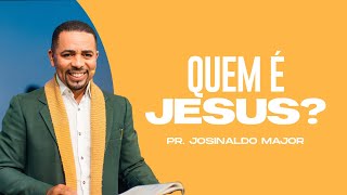 QUEM É JESUS? | PR. JOSINALDO MAJOR | SÁBADO SOBRENATURAL