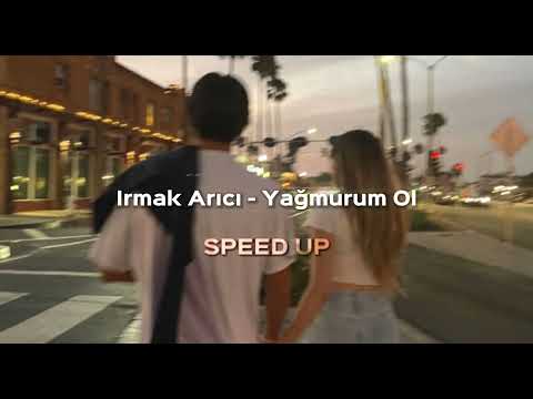 Irmak Arıcı - Yağmurum Ol (Speed Up)