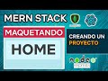 MERN Stack 18 Maquetando Home Mongo DB Express React JS Node