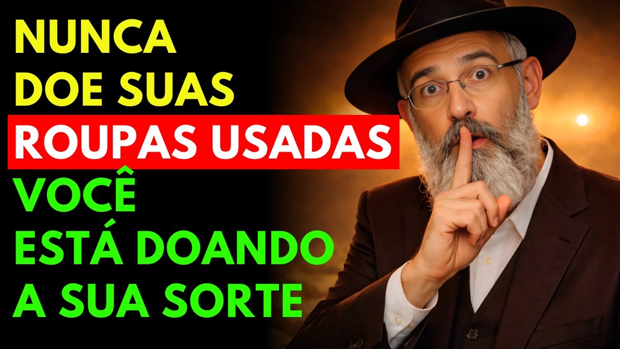 DÁ MEDO! NUNCA doe suas roupas usadas — Você está DOANDO a sua SORTE | Sabedoria Judaica
