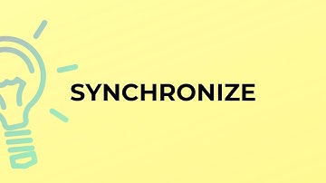 What is the meaning of the word SYNCHRONIZE?