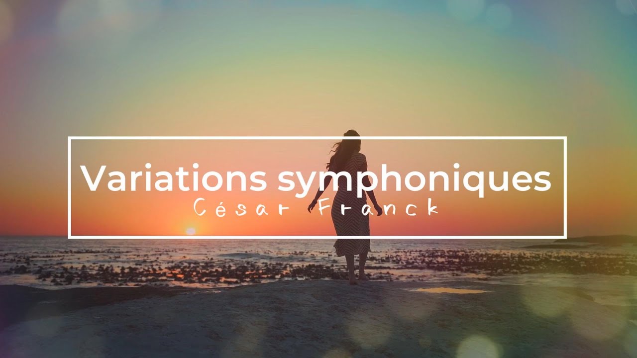 フランク：交響的変奏曲 嬰ヘ短調（Franck：Sinfonische Variationen 
