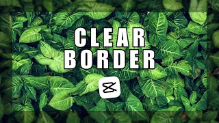 How You Can Create This Transparent / Clear Border To Go Around Your Videos In CapCut PC