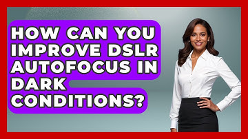 How Can You Improve DSLR Autofocus In Dark Conditions? - Image Review Studio